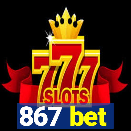 867 bet